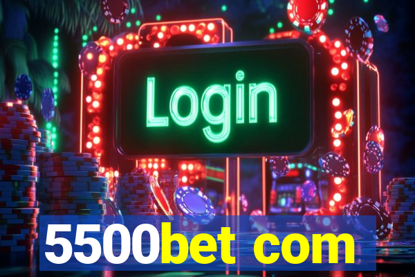 5500bet com